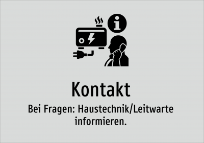 Kontakt - Bei Fragen: Haustechnik/Leitwarte informieren.