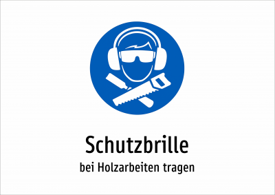 Schutzbrille - bei Holzarbeiten tragen