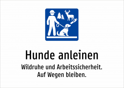 Hunde anleinen - Wildruhe und Arbeitssicherheit. Auf Wegen bleiben.