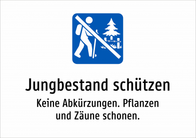Jungbestand schützen - Keine Abkürzungen. Pflanzen und Zäune schonen.