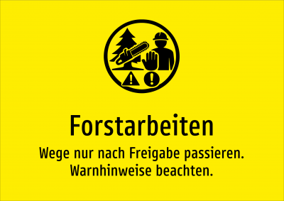 Forstarbeiten - Wege nur nach Freigabe passieren. Warnhinweise beachten.
