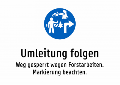 Umleitung folgen - Weg gesperrt wegen Forstarbeiten. Markierung beachten.