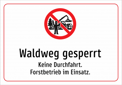 Waldweg gesperrt - Keine Durchfahrt. Forstbetrieb im Einsatz.