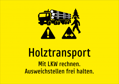 Holztransport - Mit LKW rechnen. Ausweichstellen frei halten.