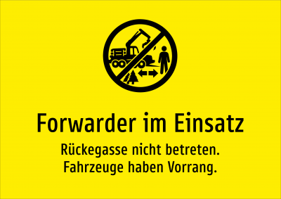 Forwarder im Einsatz - Rückegasse nicht betreten. Fahrzeuge haben Vorrang.