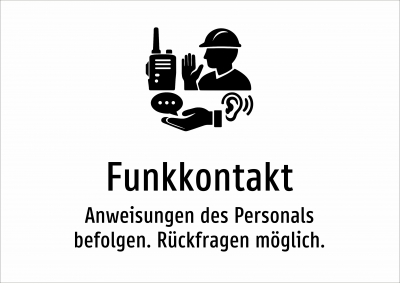 Funkkontakt - Anweisungen des Personals befolgen. Rückfragen möglich.