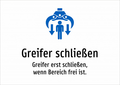 Greifer schließen - Greifer erst schließen, wenn Bereich frei ist.
