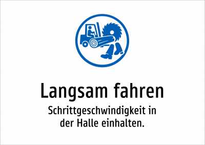 Langsam fahren - Schrittgeschwindigkeit in der Halle einhalten.