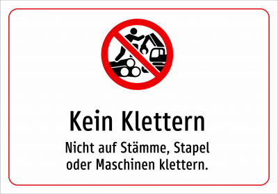 Kein Klettern - Nicht auf Stämme, Stapel oder Maschinen klettern.