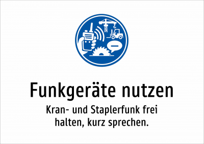 Funkgeräte nutzen - Kran- und Staplerfunk frei halten, kurz sprechen.
