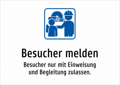 Besucher melden - Besucher nur mit Einweisung und Begleitung zulassen.