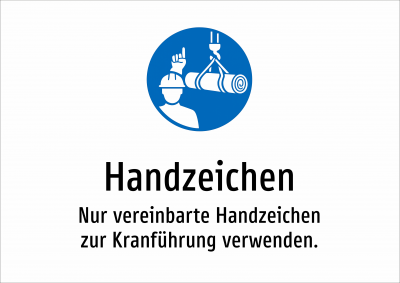 Handzeichen - Nur vereinbarte Handzeichen zur Kranführung verwenden.
