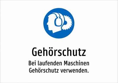 Gehörschutz - Bei laufenden Maschinen Gehörschutz verwenden.