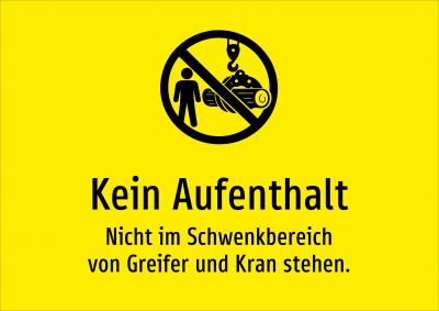 Kein Aufenthalt - Nicht im Schwenkbereich von Greifer und Kran stehen.