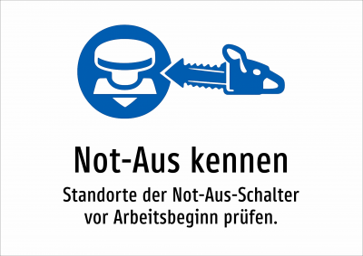 Not-Aus kennen - Standorte der Not-Aus-Schalter vor Arbeitsbeginn prüfen.