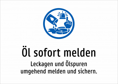 Öl sofort melden - Leckagen und Ölspuren umgehend melden und sichern.