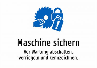 Maschine sichern - Vor Wartung abschalten, verriegeln und kennzeichnen.