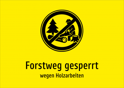 Forstweg gesperrt - wegen Holzarbeiten
