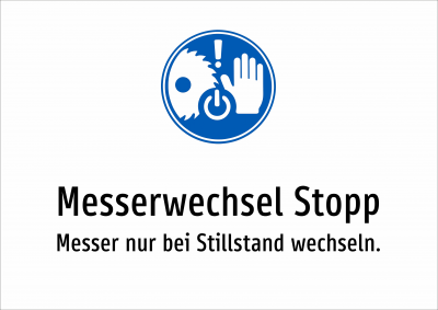 Messerwechsel Stopp - Messer nur bei Stillstand wechseln.