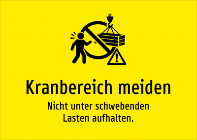 Kranbereich meiden - Nicht unter schwebenden Lasten aufhalten.
