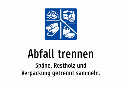 Abfall trennen - Späne, Restholz und Verpackung getrennt sammeln.