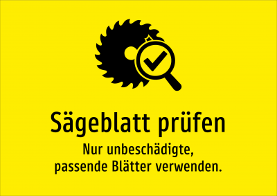 Sägeblatt prüfen - Nur unbeschädigte, passende Blätter verwenden.
