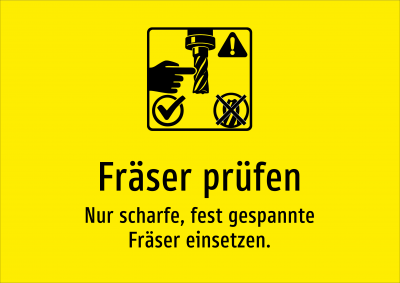 Fräser prüfen - Nur scharfe, fest gespannte Fräser einsetzen.