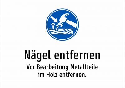 Nägel entfernen - Vor Bearbeitung Metallteile im Holz entfernen.