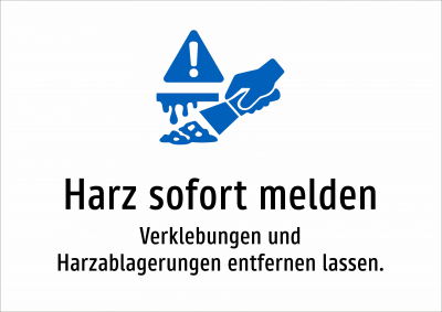 Harz sofort melden - Verklebungen und Harzablagerungen entfernen lassen.