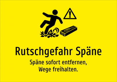Rutschgefahr Späne - Späne sofort entfernen, Wege freihalten.