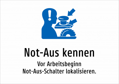 Not-Aus kennen - Vor Arbeitsbeginn Not-Aus-Schalter lokalisieren.