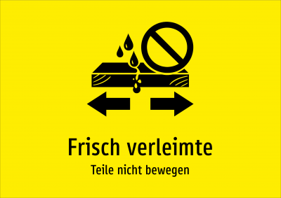 Frisch verleimte - Teile nicht bewegen