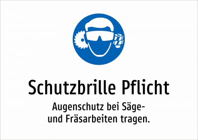 Schutzbrille Pflicht - Augenschutz bei Säge- und Fräsarbeiten tragen.