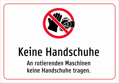 Keine Handschuhe - An rotierenden Maschinen keine Handschuhe tragen.