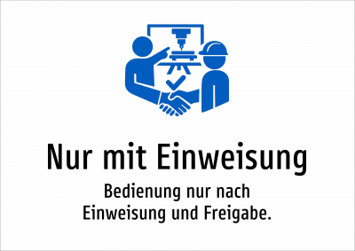 Nur mit Einweisung - Bedienung nur nach Einweisung und Freigabe.
