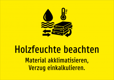 Holzfeuchte beachten - Material akklimatisieren, Verzug einkalkulieren.