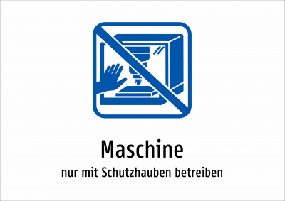 Maschine - nur mit Schutzhauben betreiben