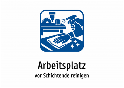 Arbeitsplatz - vor Schichtende reinigen