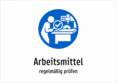 Arbeitsmittel - regelmäßig prüfen