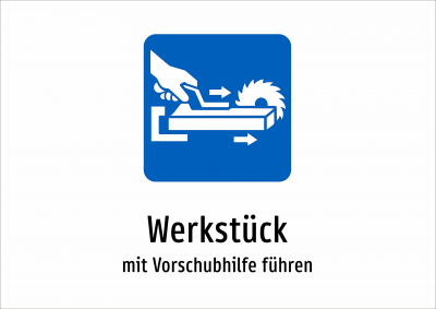 Werkstück - mit Vorschubhilfe führen
