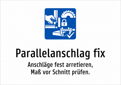 Parallelanschlag fix - Anschläge fest arretieren, Maß vor Schnitt prüfen.