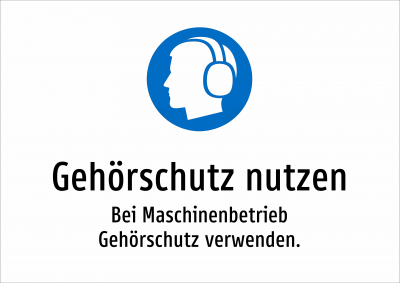 Gehörschutz nutzen - Bei Maschinenbetrieb Gehörschutz verwenden.
