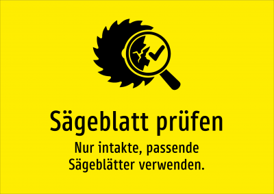 Sägeblatt prüfen - Nur intakte, passende Sägeblätter verwenden.