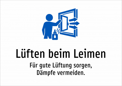 Lüften beim Leimen - Für gute Lüftung sorgen, Dämpfe vermeiden.