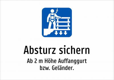 Absturz sichern - Ab 2 m Höhe Auffanggurt bzw. Geländer.