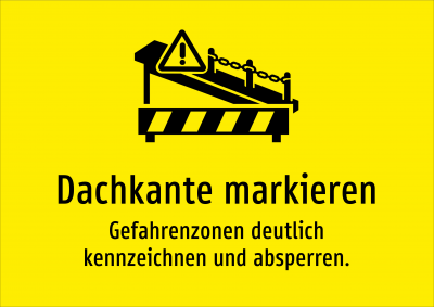 Dachkante markieren - Gefahrenzonen deutlich kennzeichnen und absperren.