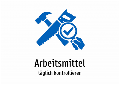 Arbeitsmittel - täglich kontrollieren