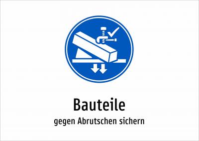 Bauteile - gegen Abrutschen sichern