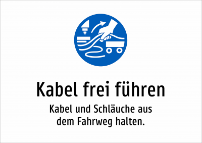 Kabel frei führen - Kabel und Schläuche aus dem Fahrweg halten.