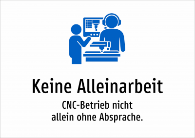 Keine Alleinarbeit - CNC-Betrieb nicht allein ohne Absprache.
